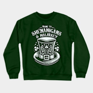 Prone to Shenanigans and Malarkey Crewneck Sweatshirt